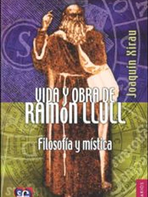 Vida y obra de Ramón Llull. Filosofía y mística