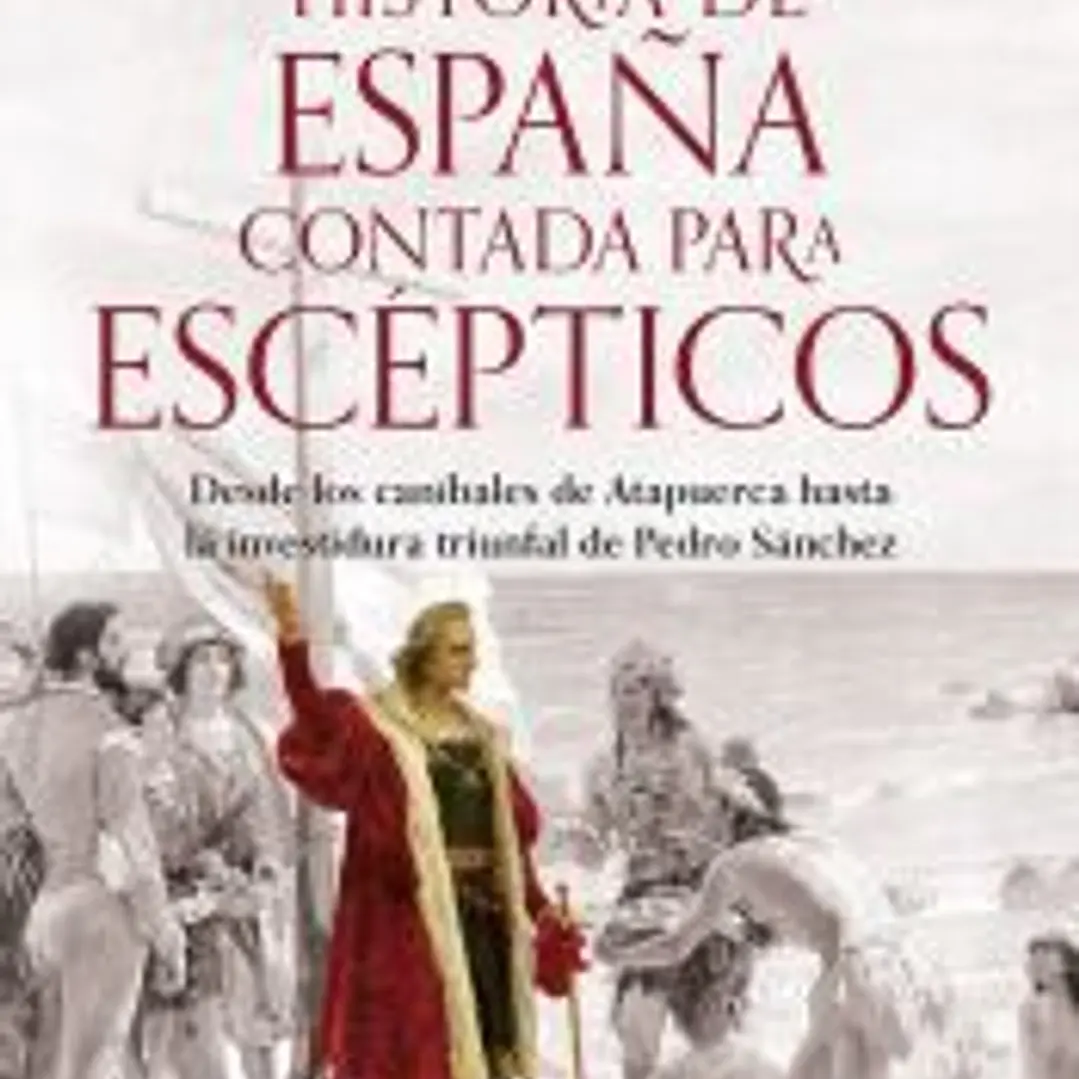 Historia de España contada para escépticos 1