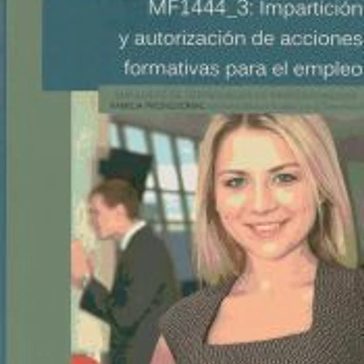 Impartición y tutorización de acciones formativas para el empleo. Certificados de profesionalidad. Docencia de la formación profesional para el empleo 1