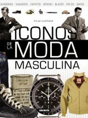 Atlas Ilustrado. Iconos de la moda masculina
