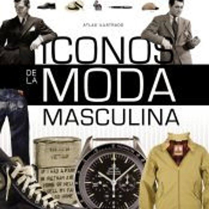 Atlas Ilustrado. Iconos de la moda masculina 1