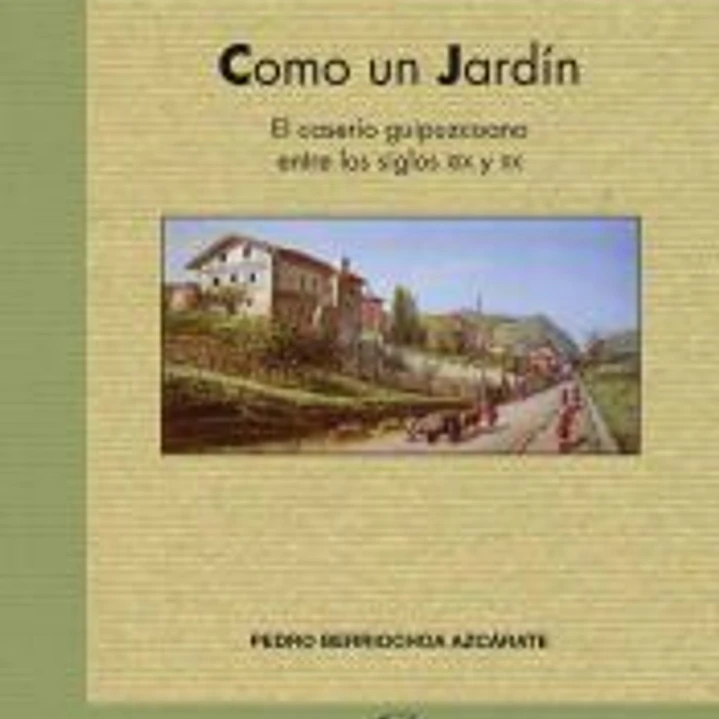 Como un jardín.El caserío guipuzcoano entre los siglos XIX y XX 1