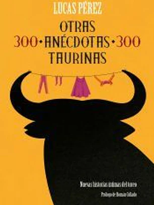 Otras 300 anécdotas taurinas