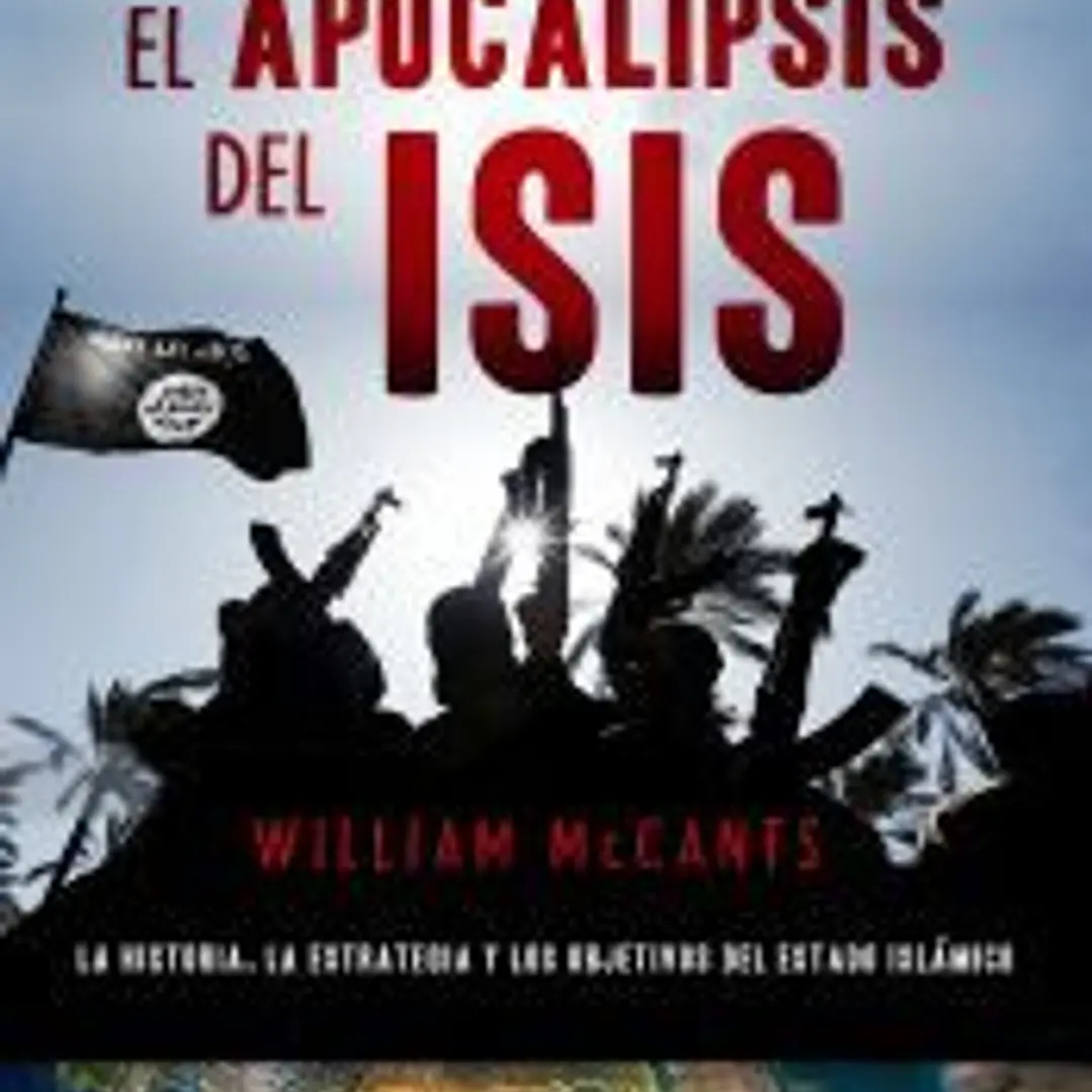 El apocalipsis del ISIS: La historia, la estrategia y los objetivos del Estado islámico 1