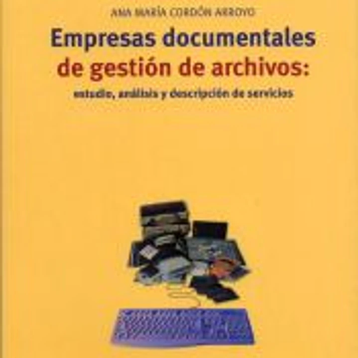Empresas documentales de gestión de archivos: estudio, análisis y descripción de servicios 1
