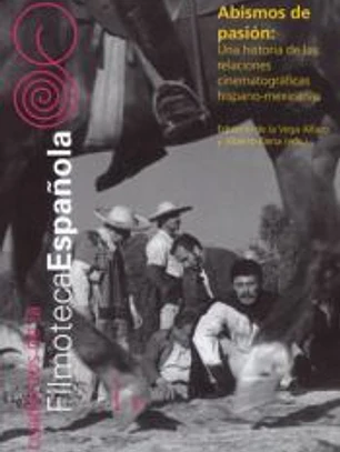 CUADERNOS DE LA FILMOTECA ESPAÑOLA Nº 13. ABISMOS DE PASION: UNA HISTORIA DE LAS RELACIONES CINEMATOGRAFICAS HISPANO-MEXICANAS