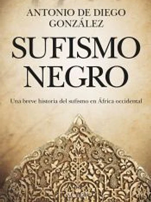 SUFISMO NEGRO: UNA BREVE HISTORIA DEL SUFISMO EN ÁFRICA OCCIDENTAL