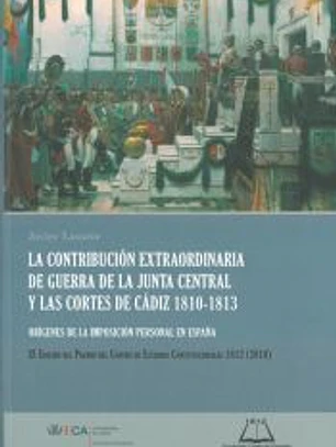 Contribución extraordinaria de guerra de la Junta Central y las Cortes de Cádiz 1810-1813, la