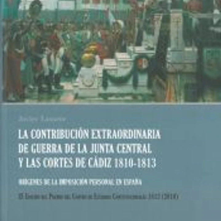 Contribución extraordinaria de guerra de la Junta Central y las Cortes de Cádiz 1810-1813, la 1