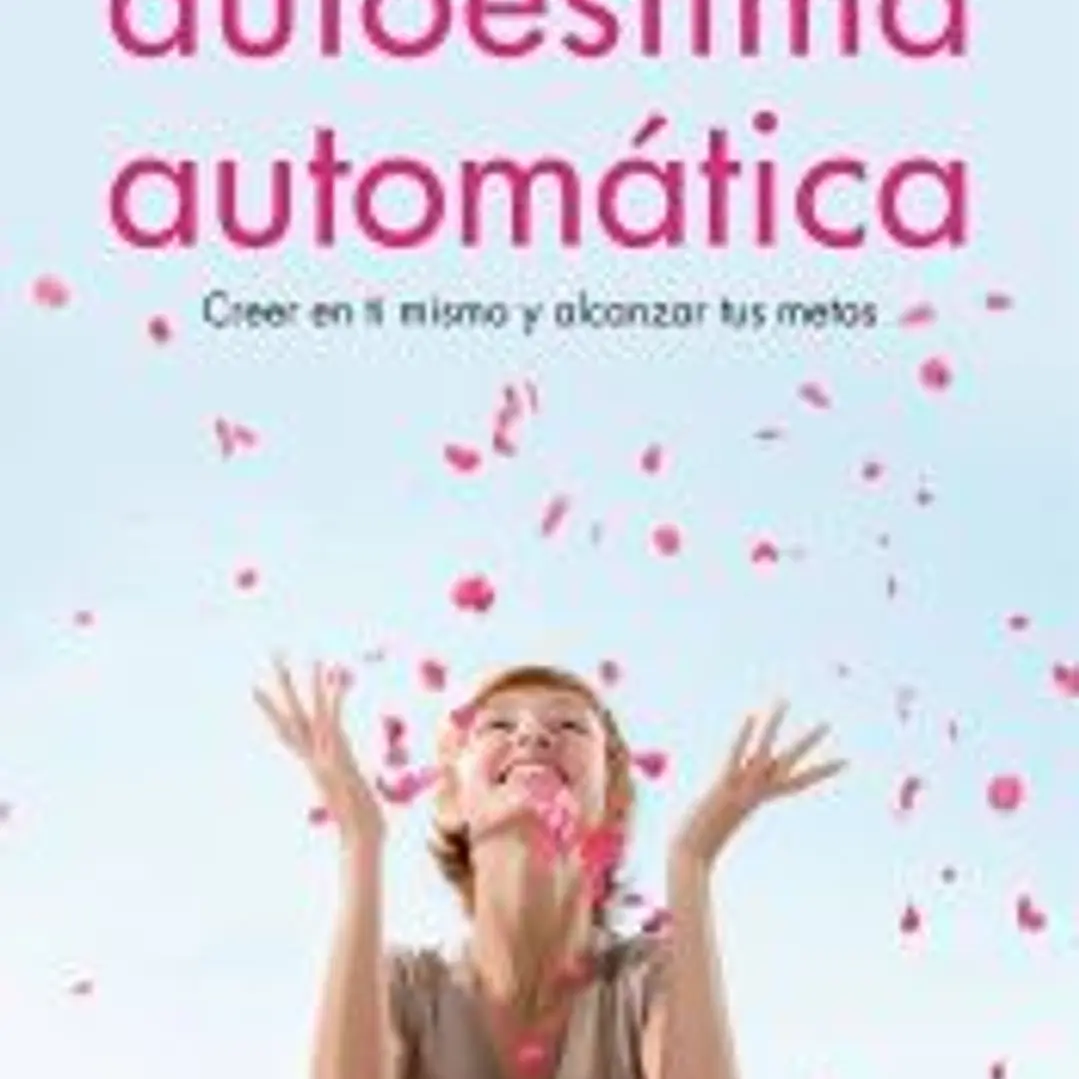 Autoestima automática: cree en ti y alcanza tus metas 1