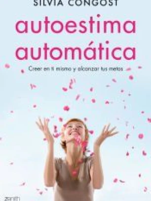 Autoestima automática: cree en ti y alcanza tus metas
