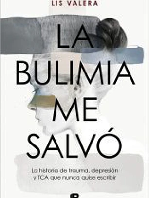 La bulimia me salvó