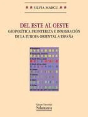 DEL ESTE AL OESTE. GEOPOLITICA FRONTERIZA E INMIGRACION DE LA EUROPA