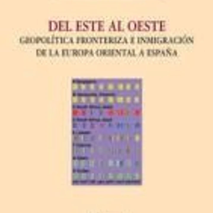 DEL ESTE AL OESTE. GEOPOLITICA FRONTERIZA E INMIGRACION DE LA EUROPA 1