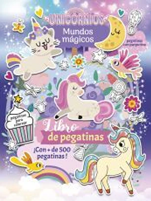 Unicornios. Mundos mágicos. Libro de pegatinas: Con más de 500 pegatinas