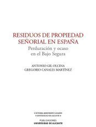 Residuos de propiedad señorial en España. Perduración y ocaso en el Bajo Segura