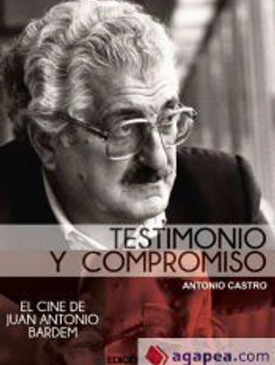 Juan Antonio Bardem: testimonio y compromiso