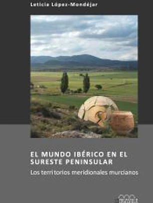 EL MUNDO IERICO EN EL SUROESTE PENINSULAR. LOS TERRITORIOS MERIDIONALES MURCIANOS.