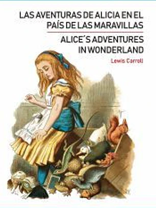 ALICE´S ADVENTURES IN WONDERLAND / LAS AVENTURAS DE ALICIA EN EL PAÍS DE LAS MARAVILLAS