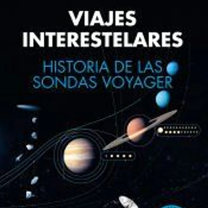 Viajes interestelares. Historia de las sondas Voyager 1