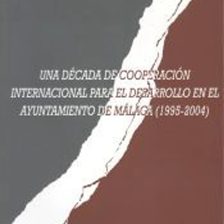 Una década de cooperación internacional para el desarrollo en el Ayuntamiento de Málaga (1995-2004) 1