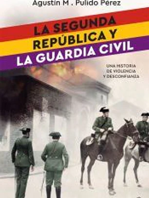 La Segunda República y la Guardia Civil