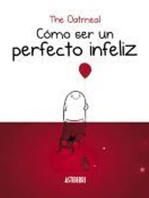 Cómo ser un perfecto infeliz