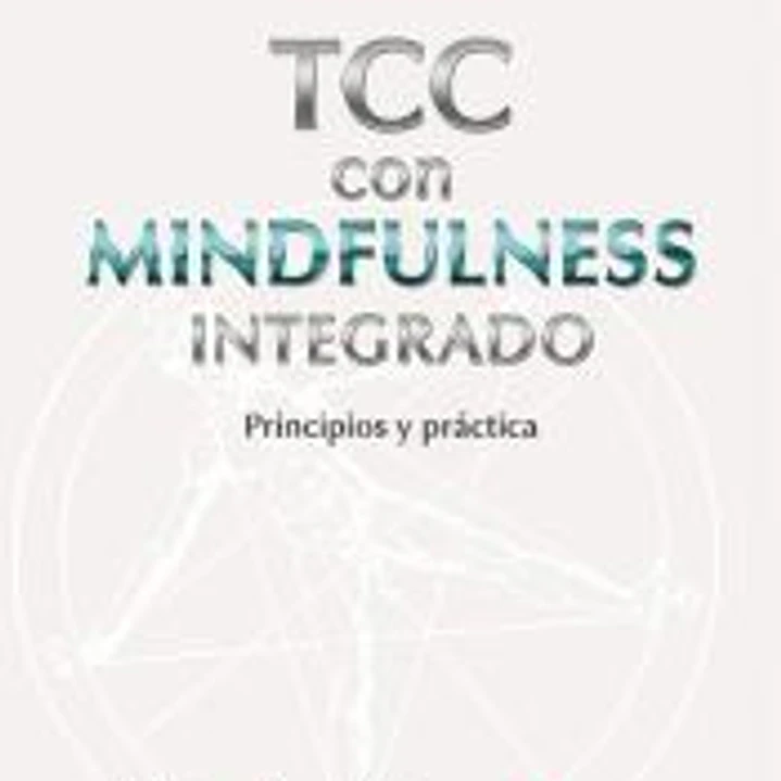 Terapia cognitivo-conductual con mindfulness integrado: Principios y práctica 1