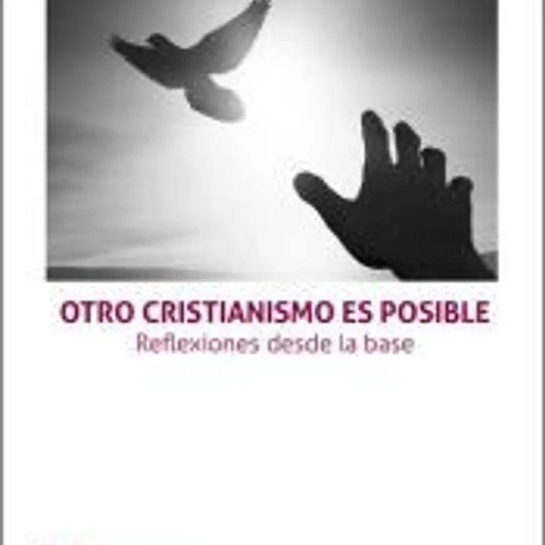 Otro cristianismo es posible. Reflexiones desde la base 1