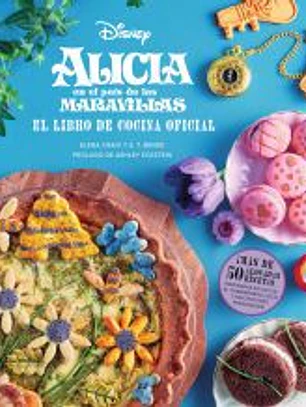 ALICIA EN EL PAIS DE LAS MARAVILLAS: EL LIBRO DE COCINA OFICIAL