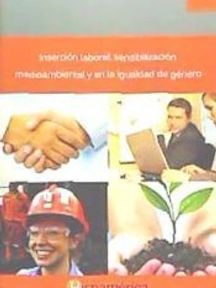 Inserción laboral, sensibilización medioambiental y en la igualdad de género