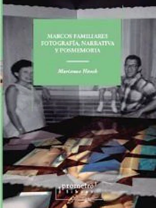 MARCOS FAMILIARES FOTOGRAFIA,NARRATIVA Y POSMEMORIA