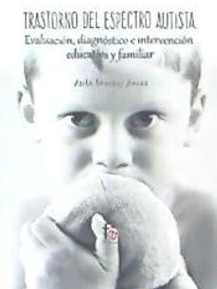 Trastorno del espectro autista: evaluación, diagnóstico e intervención educativa y familia