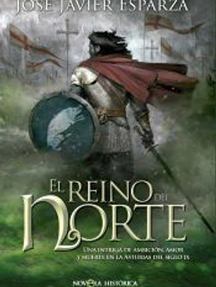 El reino del Norte: Una intriga de ambición, amor y muerte en la Asturias del siglo IX