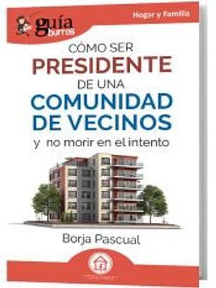 GuíaBurros: Cómo ser presidente de una comunidad de vecinos