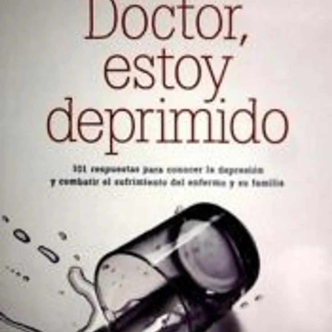 Doctor, estoy deprimido : 101 respuestas para conocer la depresión y combatir el sufrimiento del enfermo y su familia 1