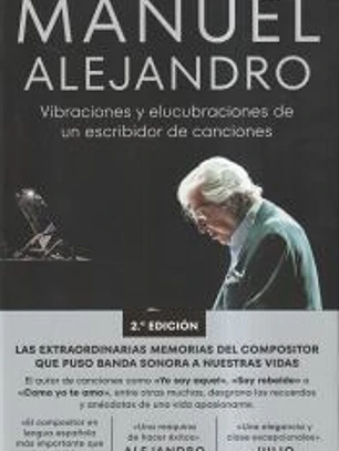 Manuel Alejandro. Vibraciones y elucubraciones de un escribidor de canciones