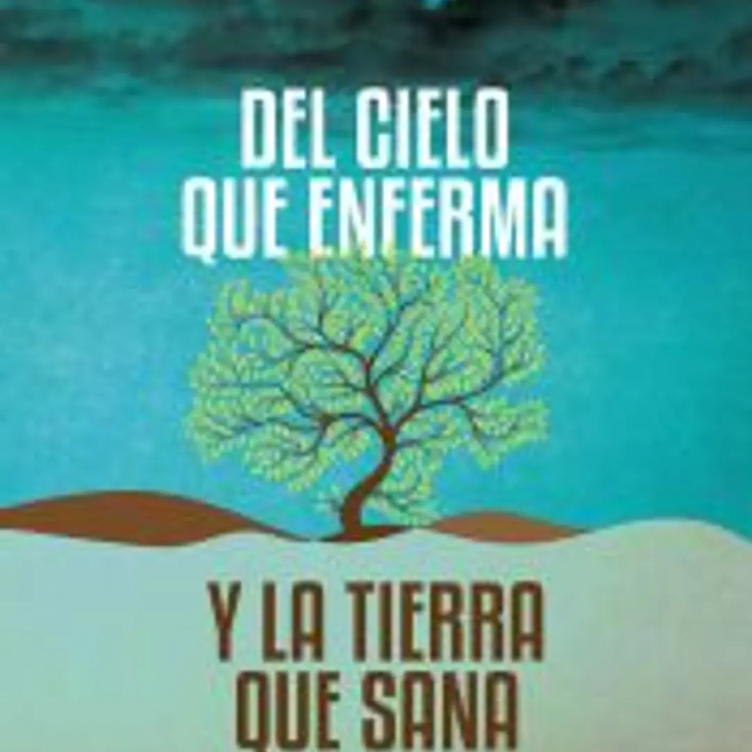 Del cielo que enferma y la tierra que sana 1