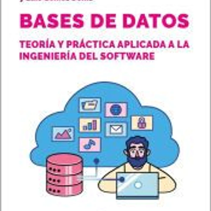 Bases de datos: teoría y práctica aplicada a ingeniería del software 1
