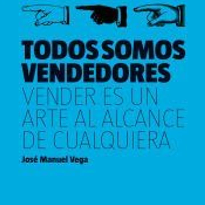 Todos somos vendedores: vender es un arte al alcance de cualquiera 1