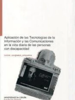 Aplicacion de las tecnologías de la información y las comunicaciones a la vida diaria de las personas con discapacidad