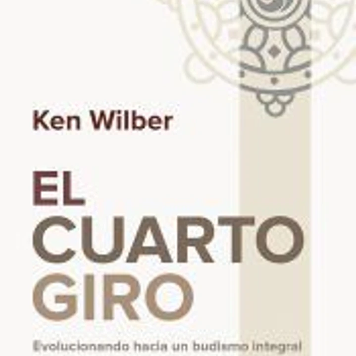 El cuarto giro: Evolucionando hacia un budismo integral 1