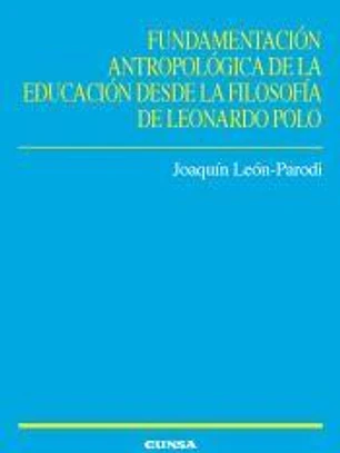 Fundamentación antropológica de la educación desde la filosofía de Leonardo Polo