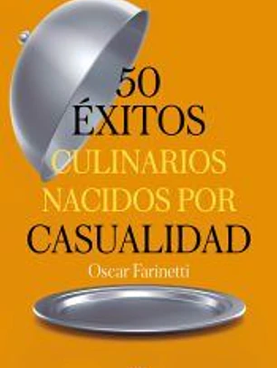 50 éxitos culinarios nacidos por casualidad