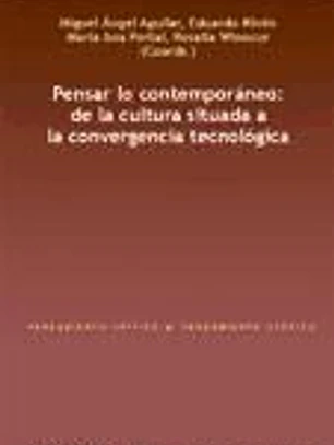 Pensar lo contemporáneo: de la cultura situada a la convergencia tecnológica