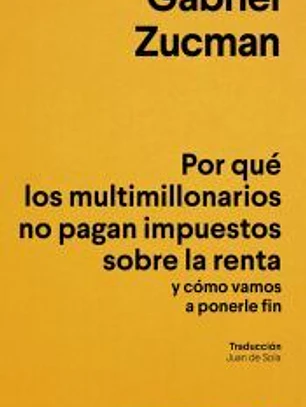 Por qué los multimillonarios no pagan impuestos sobre la renta y cómo vamos a ponerle fin