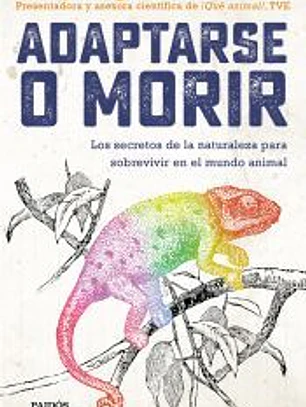 Adaptarse o morir: Los secretos de la naturaleza para sobrevivir en el mundo animal