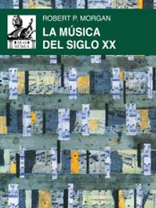 La música del siglo XX: Una historia del estilo musical en la Europa y la América modernas