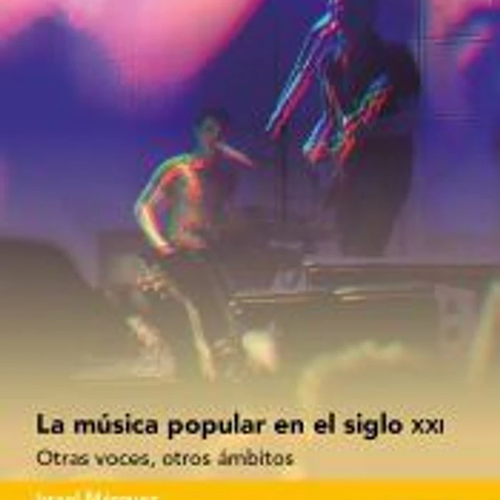 La música popular en el siglo XXI: Otras voces, otros ámbitos 1