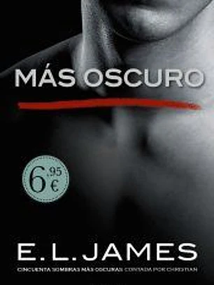 Más oscuro («Cincuenta sombras» contada por Christian Grey 2)